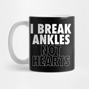 I Break Ankles Not Hearts Funny Basketball Sarcastic Mug